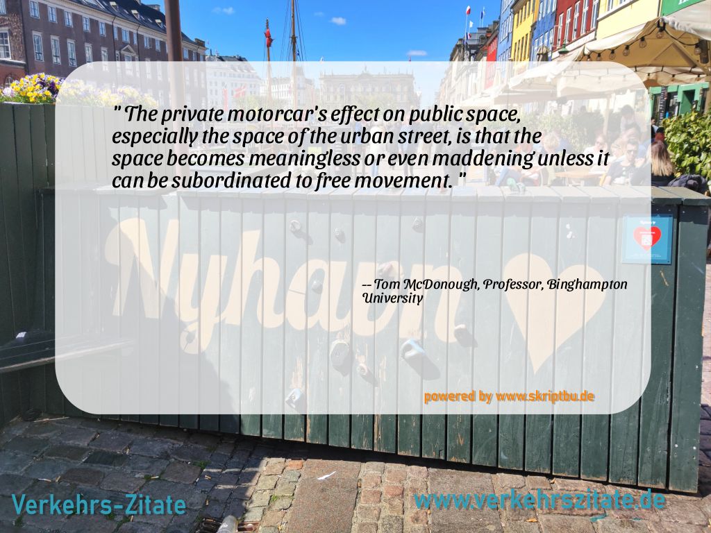 The private motorcar's effect on public space, especially the space of the urban street, is that the space becomes meaningless or even maddening unless it can be subordinated to free movement., Tom McDonough, Professor, Binghampton University